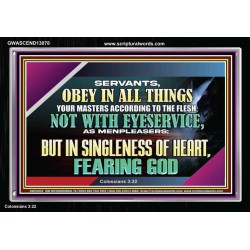 SERVANTS OBEY IN ALL THINGS YOUR MASTERS  Ultimate Power Acrylic Frame  GWASCEND13078  