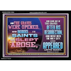 AND THE GRAVES WERE OPENED AND MANY BODIES OF THE SAINTS WHICH SLEPT AROSE  Bible Verses Wall Art Acrylic Frame  GWASCEND13094  "33X25"