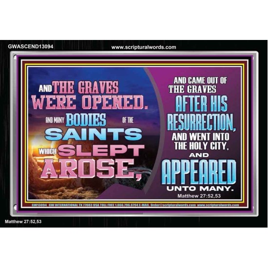 AND THE GRAVES WERE OPENED AND MANY BODIES OF THE SAINTS WHICH SLEPT AROSE  Bible Verses Wall Art Acrylic Frame  GWASCEND13094  