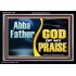 ABBA FATHER GOD OF MY PRAISE  Scripture Art Acrylic Frame  GWASCEND13100  "33X25"