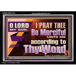 LORD MY GOD, I PRAY THEE BE MERCIFUL UNTO ME ACCORDING TO THY WORD  Bible Verses Wall Art  GWASCEND13114  "33X25"