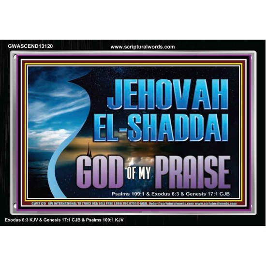 JEHOVAH EL SHADDAI GOD OF MY PRAISE  Modern Christian Wall Décor Acrylic Frame  GWASCEND13120  