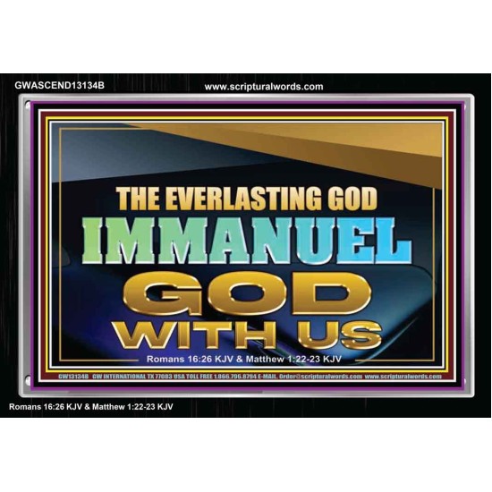 THE EVERLASTING GOD IMMANUEL..GOD WITH US  Scripture Art Acrylic Frame  GWASCEND13134B  