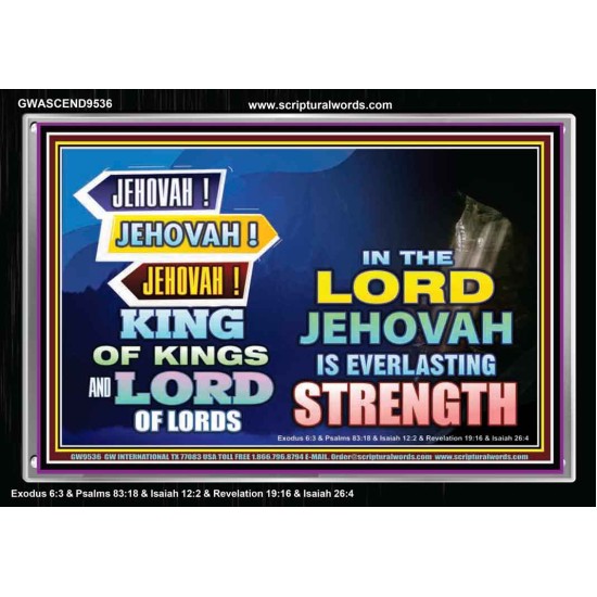 JEHOVAH OUR EVERLASTING STRENGTH  Church Acrylic Frame  GWASCEND9536  