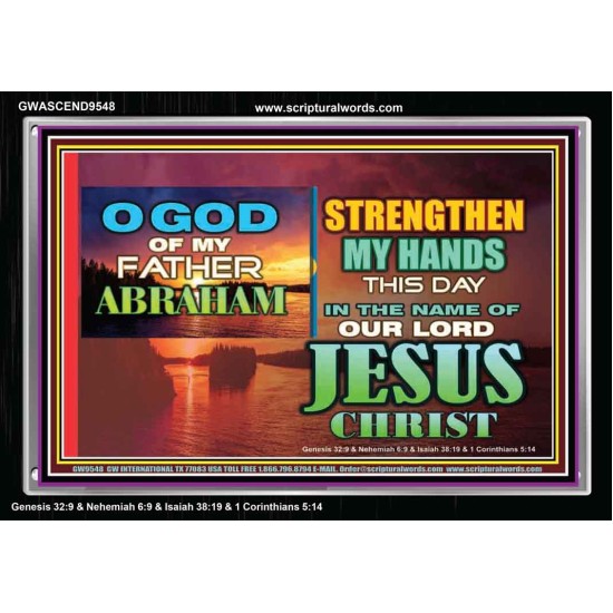 STRENGTHEN MY HANDS THIS DAY O GOD  Ultimate Inspirational Wall Art Acrylic Frame  GWASCEND9548  
