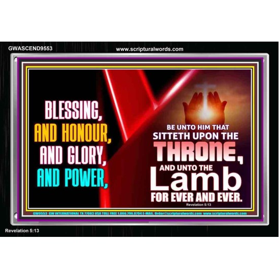 BLESSING, HONOUR GLORY AND POWER TO OUR GREAT GOD JEHOVAH  Eternal Power Acrylic Frame  GWASCEND9553  