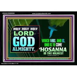 LORD GOD ALMIGHTY HOSANNA IN THE HIGHEST  Ultimate Power Picture  GWASCEND9558  "33X25"