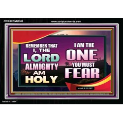 THE ONE YOU MUST FEAR IS LORD ALMIGHTY  Unique Power Bible Acrylic Frame  GWASCEND9566  "33X25"