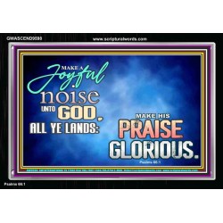 MAKE A JOYFUL NOISE UNTO TO OUR GOD JEHOVAH  Wall Art Acrylic Frame  GWASCEND9598  "33X25"