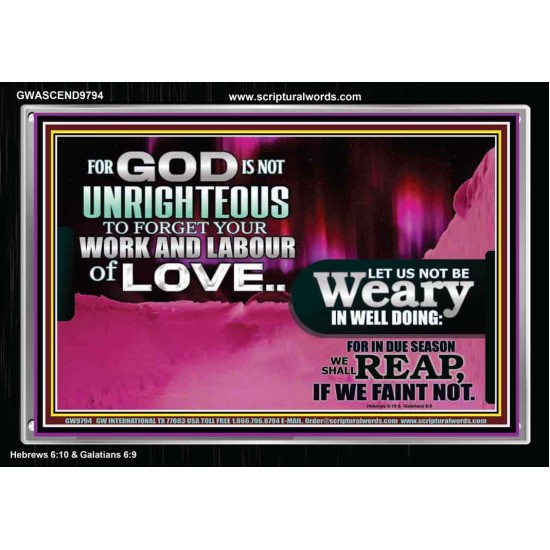 GOD IS NOT UNRIGHTEOUS TO FORGET YOUR LABOUR OF LOVE  Scriptural Art Picture  GWASCEND9794  