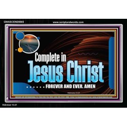 COMPLETE IN JESUS CHRIST FOREVER  Affordable Wall Art Prints  GWASCEND9905  "33X25"