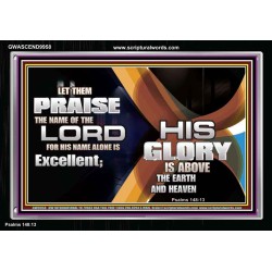 HIS NAME ALONE IS EXCELLENT  Christian Quote Acrylic Frame  GWASCEND9958  "33X25"