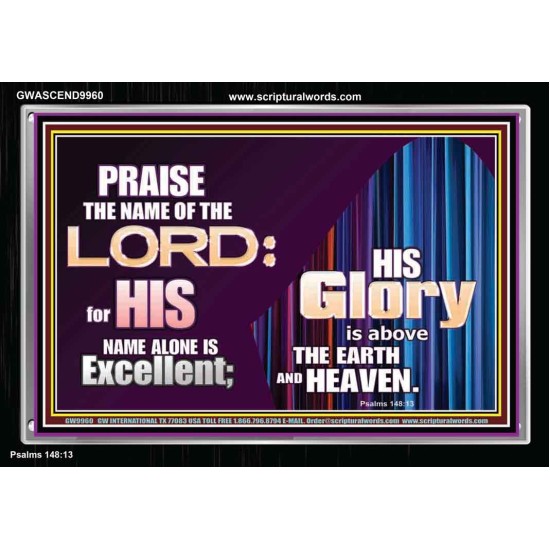 HIS GLORY ABOVE THE EARTH AND HEAVEN  Scripture Art Prints Acrylic Frame  GWASCEND9960  