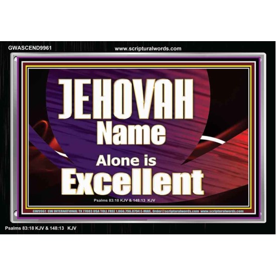 JEHOVAH NAME ALONE IS EXCELLENT  Christian Paintings  GWASCEND9961  