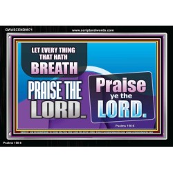 EVERY THING THAT HAS BREATH PRAISE THE LORD  Christian Wall Art  GWASCEND9971  "33X25"