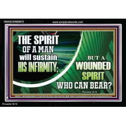 A WOUNDED SPIRIT WHO CAN BEAR?  Sciptural Décor  GWASCEND9972  