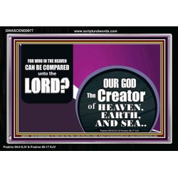 WHO IN THE HEAVEN CAN BE COMPARED TO OUR GOD  Scriptural Décor  GWASCEND9977  "33X25"