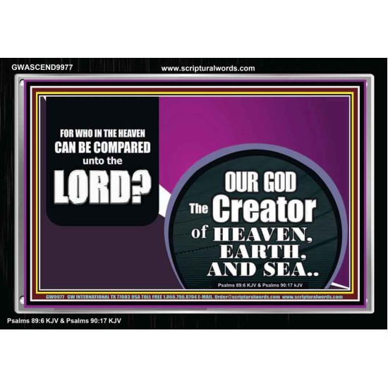 WHO IN THE HEAVEN CAN BE COMPARED TO OUR GOD  Scriptural Décor  GWASCEND9977  