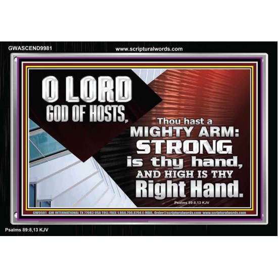 THOU HAST A MIGHTY ARM LORD OF HOSTS   Christian Art Acrylic Frame  GWASCEND9981  