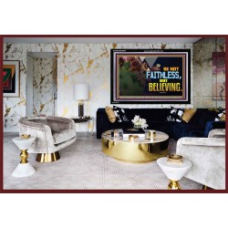 BE NOT FAITHLESS BUT BELIEVING  Ultimate Inspirational Wall Art Acrylic Frame  GWASCEND9539  "33X25"