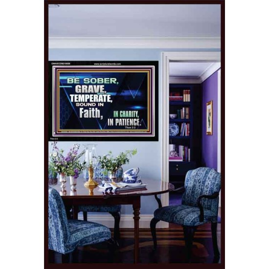 BE SOBER, GRAVE, TEMPERATE AND SOUND IN FAITH  Modern Wall Art  GWASCEND10089  