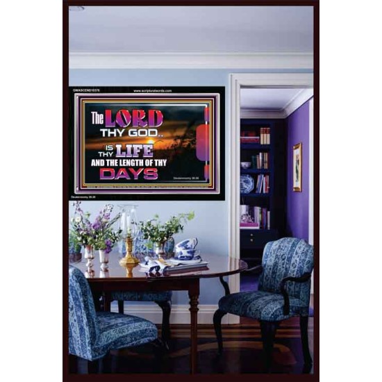 THE LORD IS THY LIFE AND THE LENGTH OF THY DAYS  Eternal Power Acrylic Frame  GWASCEND10376  