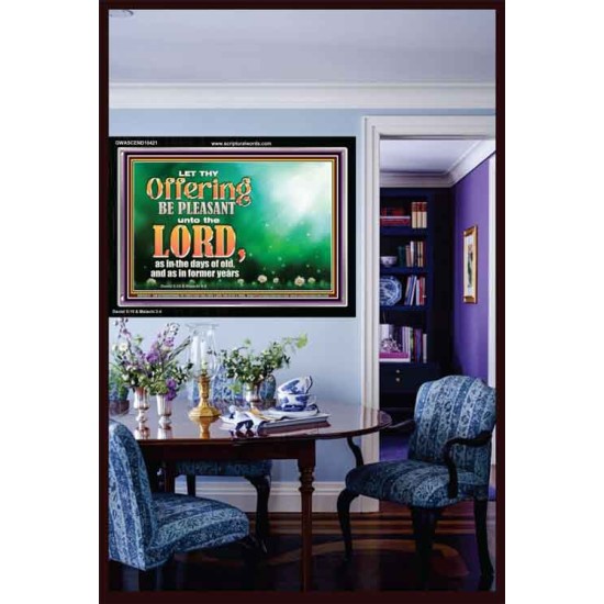 LET THY OFFERING BE PLEASANT UNTO THE LORD  Eternal Power Acrylic Frame  GWASCEND10421  