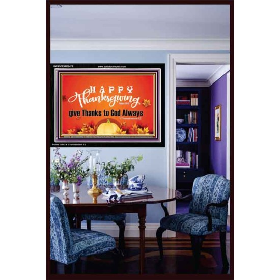 HAPPY THANKSGIVING GIVE THANKS TO GOD ALWAYS  Scripture Art Acrylic Frame  GWASCEND10476  