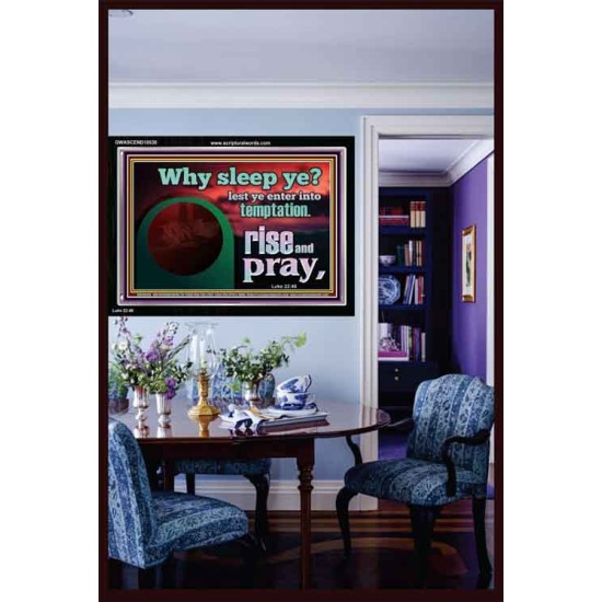 WHY SLEEP YE RISE AND PRAY  Unique Scriptural Acrylic Frame  GWASCEND10530  