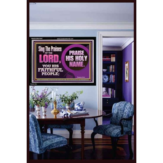 SING THE PRAISES OF THE LORD  Sciptural Décor  GWASCEND10547  