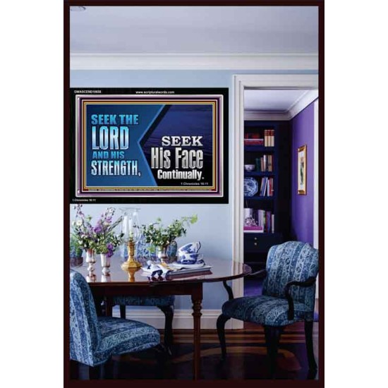 SEEK THE LORD HIS STRENGTH AND SEEK HIS FACE CONTINUALLY  Eternal Power Acrylic Frame  GWASCEND10658  