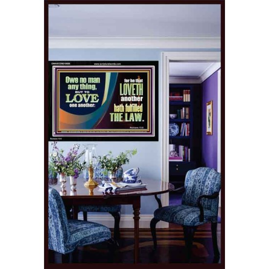 HE THAT LOVETH HATH FULFILLED THE LAW  Sanctuary Wall Acrylic Frame  GWASCEND10688  