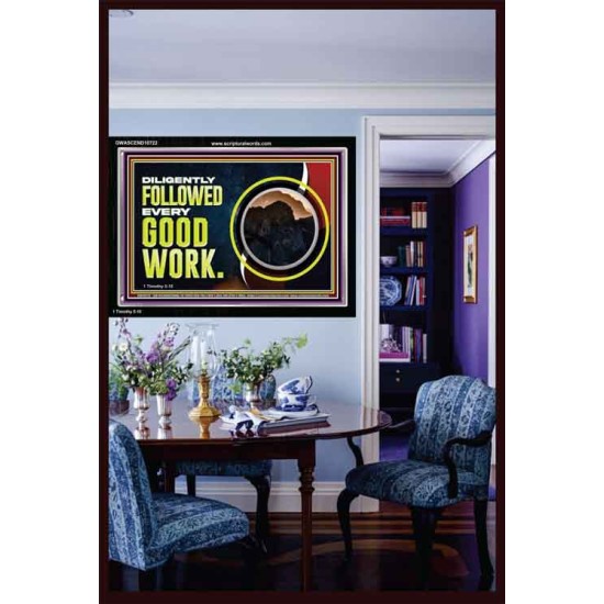 DILIGENTLY FOLLOWED EVERY GOOD WORK  Ultimate Power Acrylic Frame  GWASCEND10722  