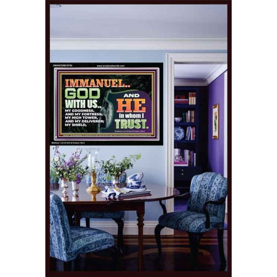 IMMANUEL..GOD WITH US OUR GOODNESS FORTRESS HIGH TOWER DELIVERER AND SHIELD  Christian Quote Acrylic Frame  GWASCEND10755  