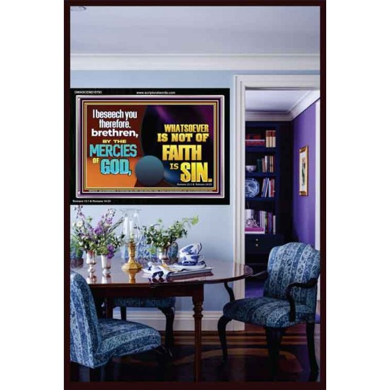 WHATSOEVER IS NOT OF FAITH IS SIN  Contemporary Christian Paintings Acrylic Frame  GWASCEND10793  
