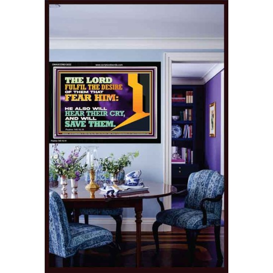 THE LORD FULFIL THE DESIRE OF THEM THAT FEAR HIM  Church Office Acrylic Frame  GWASCEND12032  