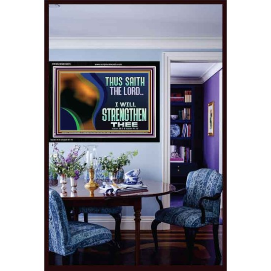 THUS SAITH THE LORD I WILL STRENGTHEN THEE  Bible Scriptures on Love Acrylic Frame  GWASCEND12078  