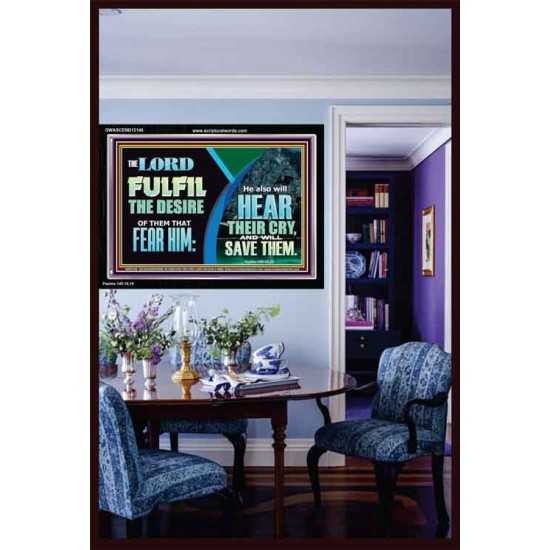 THE LORD FULFIL THE DESIRE OF THEM THAT FEAR HIM  Custom Inspiration Bible Verse Acrylic Frame  GWASCEND12148  