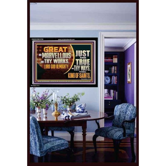 JUST AND TRUE ARE THY WAYS THOU KING OF SAINTS  Christian Acrylic Frame Art  GWASCEND12700  