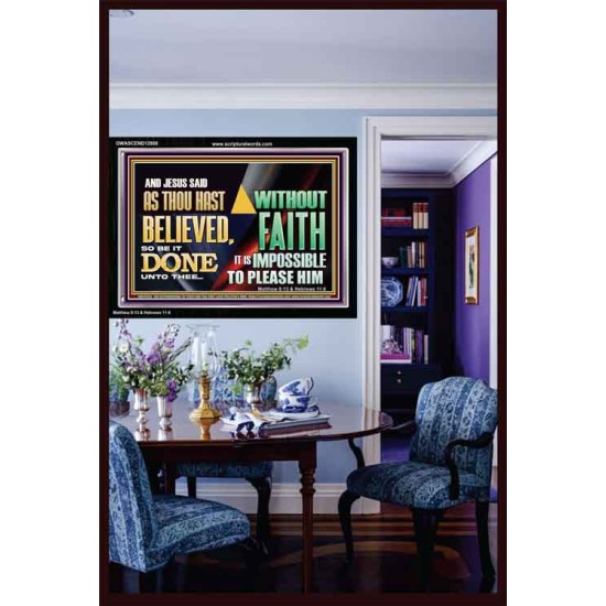 AS THOU HAST BELIEVED, SO BE IT DONE UNTO THEE  Bible Verse Wall Art Acrylic Frame  GWASCEND12958  