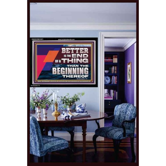 BETTER IS THE END OF A THING THAN THE BEGINNING THEREOF  Contemporary Christian Wall Art Acrylic Frame  GWASCEND12971  