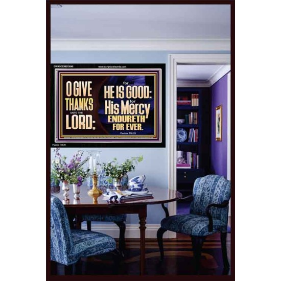 THE LORD IS GOOD HIS MERCY ENDURETH FOR EVER  Unique Power Bible Acrylic Frame  GWASCEND13040  