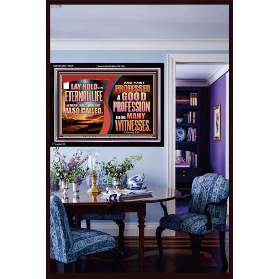 LAY HOLD ON ETERNAL LIFE WHEREUNTO THOU ART ALSO CALLED  Ultimate Inspirational Wall Art Acrylic Frame  GWASCEND13084  