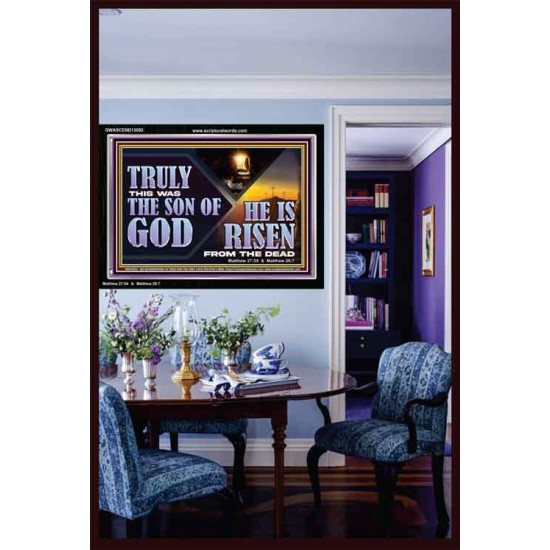 TRULY THIS WAS THE SON OF GOD HE IS RISEN FROM THE DEAD  Sanctuary Wall Acrylic Frame  GWASCEND13092  