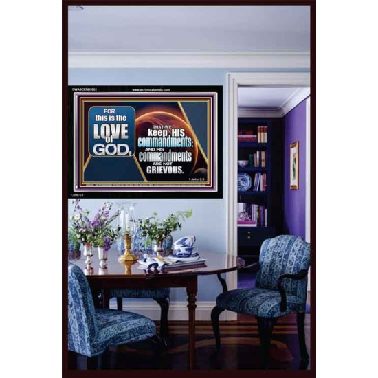 THIS IS THE LOVE OF GOD HIS COMMANDMENTS  Scriptural Décor Acrylic Frame  GWASCEND9901  