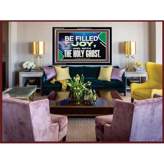 BE FILLED WITH JOY AND WITH THE HOLY GHOST  Ultimate Power Acrylic Frame  GWASCEND13060  