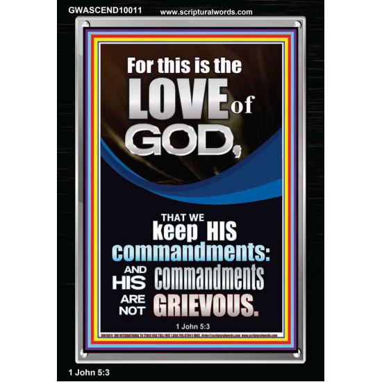 THE LOVE OF GOD IS TO KEEP HIS COMMANDMENTS  Ultimate Power Portrait  GWASCEND10011  