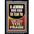 JEHOVAH OUR GOD WE GIVE YOU PRAISE  Unique Power Bible Portrait  GWASCEND10019  "25x33"