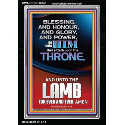 BLESSING HONOUR AND GLORY UNTO THE LAMB  Scriptural Prints  GWASCEND10043  "25x33"