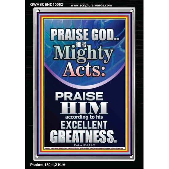 PRAISE FOR HIS MIGHTY ACTS AND EXCELLENT GREATNESS  Inspirational Bible Verse  GWASCEND10062  